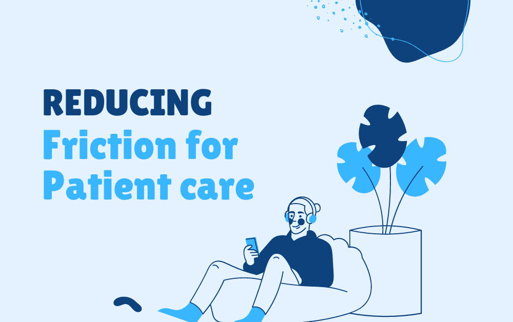 Reducing Friction for Patients to Access Care: 5 Existing Friction Points and How to Alleviate Them image