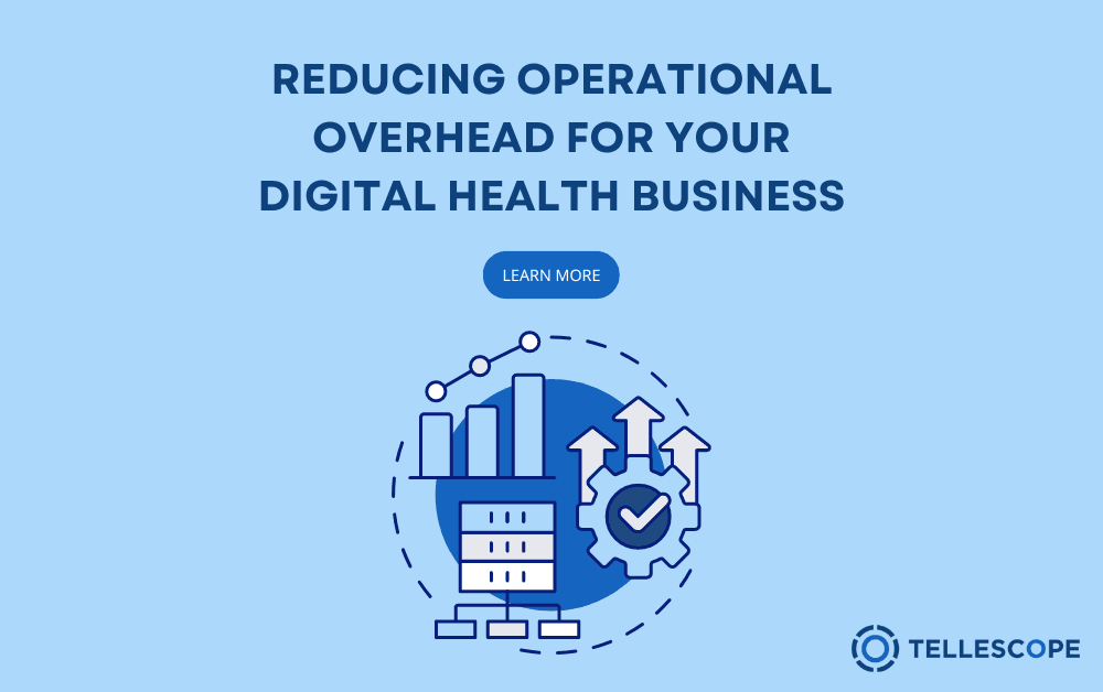 Reducing Operational Overhead for Your Digital Health Business image