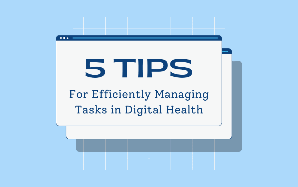 5 Tips for Efficiently Managing Tasks in Digital Health image