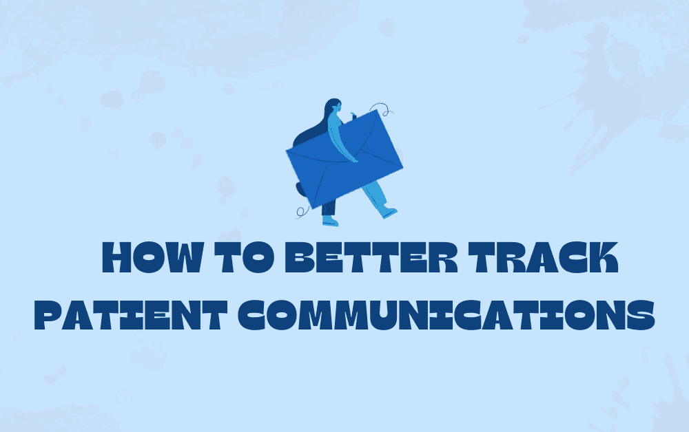 How to Better Track Patient Communications image